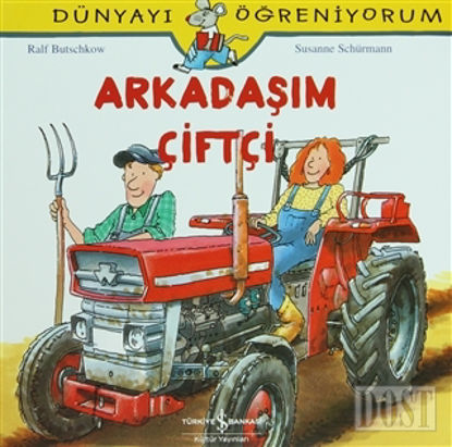 Arkadaşım Çiftçi - Dünyayı Öğreniyorum